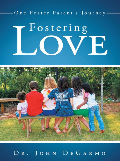 Title details for Fostering Love by Dr. John Degarmo - Available